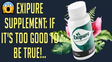 Exipure Supplement: If It's Too Good To Be True...